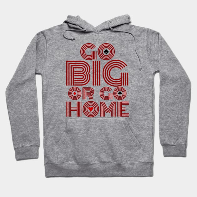 Go Big or Go Home (Red Font Edition) Hoodie by LefTEE Designs